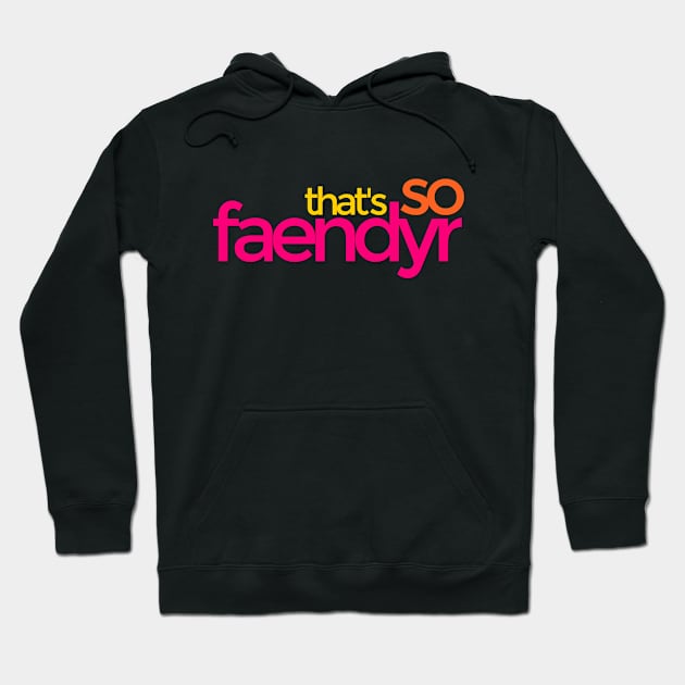 That's so Faendyr Hoodie by TalkingFishPodcasts